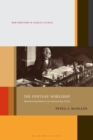 The Fontane Workshop : Manufacturing Realism in the Industrial Age of Print - Book