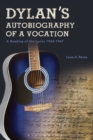 Dylan's Autobiography of a Vocation : A Reading of the Lyrics 1965-1967 - Book