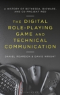 The Digital Role-Playing Game and Technical Communication : A History of Bethesda, BioWare, and CD Projekt Red - eBook