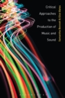 Critical Approaches to the Production of Music and Sound - Book
