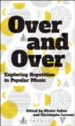 Over and Over : Exploring Repetition in Popular Music - Book
