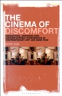The Cinema of Discomfort : Disquieting, Awkward and Uncomfortable Experiences in Contemporary Art and Indie Film - Book