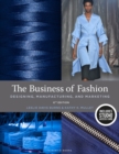 The Business of Fashion : Designing, Manufacturing, and Marketing - Bundle Book + Studio Access Card - Book