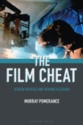The Film Cheat : Screen Artifice and Viewing Pleasure - Book
