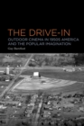 The Drive-In : Outdoor Cinema in 1950s America and the Popular Imagination - Book