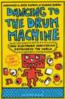 Dancing to the Drum Machine : How Electronic Percussion Conquered the World - eBook