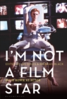 I'm Not a Film Star : David Bowie as Actor - eBook