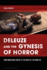 Deleuze and the Gynesis of Horror : From Monstrous Births to the Birth of the Monster - Book