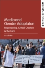Media and Gender Adaptation : Regendering, Critical Creation and the Fans - Book