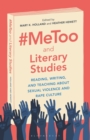 #MeToo and Literary Studies : Reading, Writing, and Teaching about Sexual Violence and Rape Culture - Book
