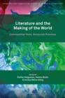 Literature and the Making of the World : Cosmopolitan Texts, Vernacular Practices - Book