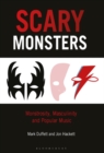 Scary Monsters : Monstrosity, Masculinity and Popular Music - Book