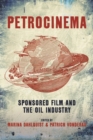 Petrocinema : Sponsored Film and the Oil Industry - Book