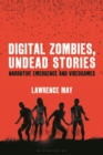 Digital Zombies, Undead Stories : Narrative Emergence and Videogames - Book