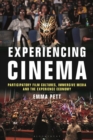 Experiencing Cinema : Participatory Film Cultures, Immersive Media and the Experience Economy - Book