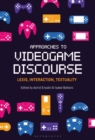 Approaches to Videogame Discourse : Lexis, Interaction, Textuality - Book
