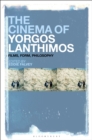 The Cinema of Yorgos Lanthimos : Films, Form, Philosophy - Book