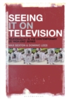 Seeing It on Television : Televisuality in the Contemporary US ‘High-End’ Series - Book