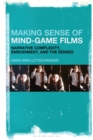 Making Sense of Mind-Game Films : Narrative Complexity, Embodiment, and the Senses - Book