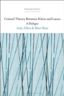 Critical Theory Between Klein and Lacan : A Dialogue - Book