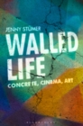 Walled Life : Concrete, Cinema, Art - Book