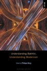 Understanding Bakhtin, Understanding Modernism - Book
