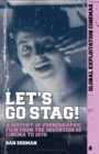 Let's Go Stag! : A History of Pornographic Film from the Invention of Cinema to 1970 - Book