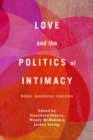 Love and the Politics of Intimacy : Bodies, Boundaries, Liberation - eBook