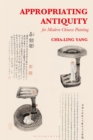 Appropriating Antiquity for Modern Chinese Painting - Book
