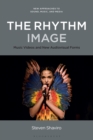 The Rhythm Image : Music Videos and New Audiovisual Forms - eBook