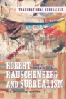 Robert Rauschenberg and Surrealism : Art, 'Sensibility' and War - Book