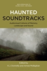 Haunted Soundtracks : Audiovisual Cultures of Memory, Landscape, and Sound - Book