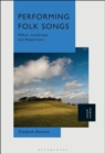 Performing Folk Songs : Affect, Landscape and Repertoire - Book