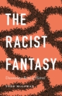 The Racist Fantasy : Unconscious Roots of Hatred - Book