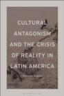 Cultural Antagonism and the Crisis of Reality in Latin America - eBook