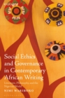 Social Ethics and Governance in Contemporary African Writing : Literature, Philosophy, and the Nigerian World - Book