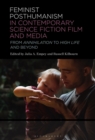 Feminist Posthumanism in Contemporary Science Fiction Film and Media : From Annihilation to High Life and Beyond - Book