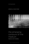The Emerging Contours of the Medium : Literature and Mediality - Book