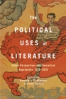 The Political Uses of Literature : Global Perspectives and Theoretical Approaches, 1920-2020 - eBook