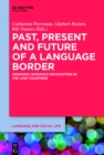 Past, Present and Future of a Language Border : Germanic-Romance Encounters in the Low Countries - eBook