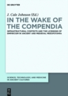 In the Wake of the Compendia : Infrastructural Contexts and the Licensing of Empiricism in Ancient and Medieval Mesopotamia - eBook