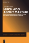 Much Ado about Marduk : Questioning Discourses of Royalty in First Millennium Mesopotamian Literature - eBook