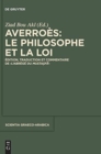 Averro?s: Le Philosophe Et La Loi : ?dition, Traduction Et Commentaire de l'Abr?g? Du Mustasfa - Book