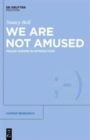 We Are Not Amused : Failed Humor in Interaction - Book