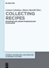Collecting Recipes : Byzantine and Jewish Pharmacology in Dialogue - Book