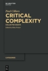 Critical Complexity : Collected Essays - Book