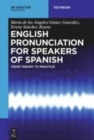 English Pronunciation for Speakers of Spanish : From Theory to Practice - Book