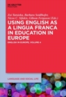 Using English as a Lingua Franca in Education in Europe : English in Europe: Volume 4 - Book