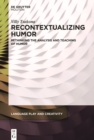 Recontextualizing Humor : Rethinking the Analysis and Teaching of Humor - eBook