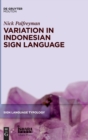 Variation in Indonesian Sign Language : A Typological and Sociolinguistic Analysis - Book